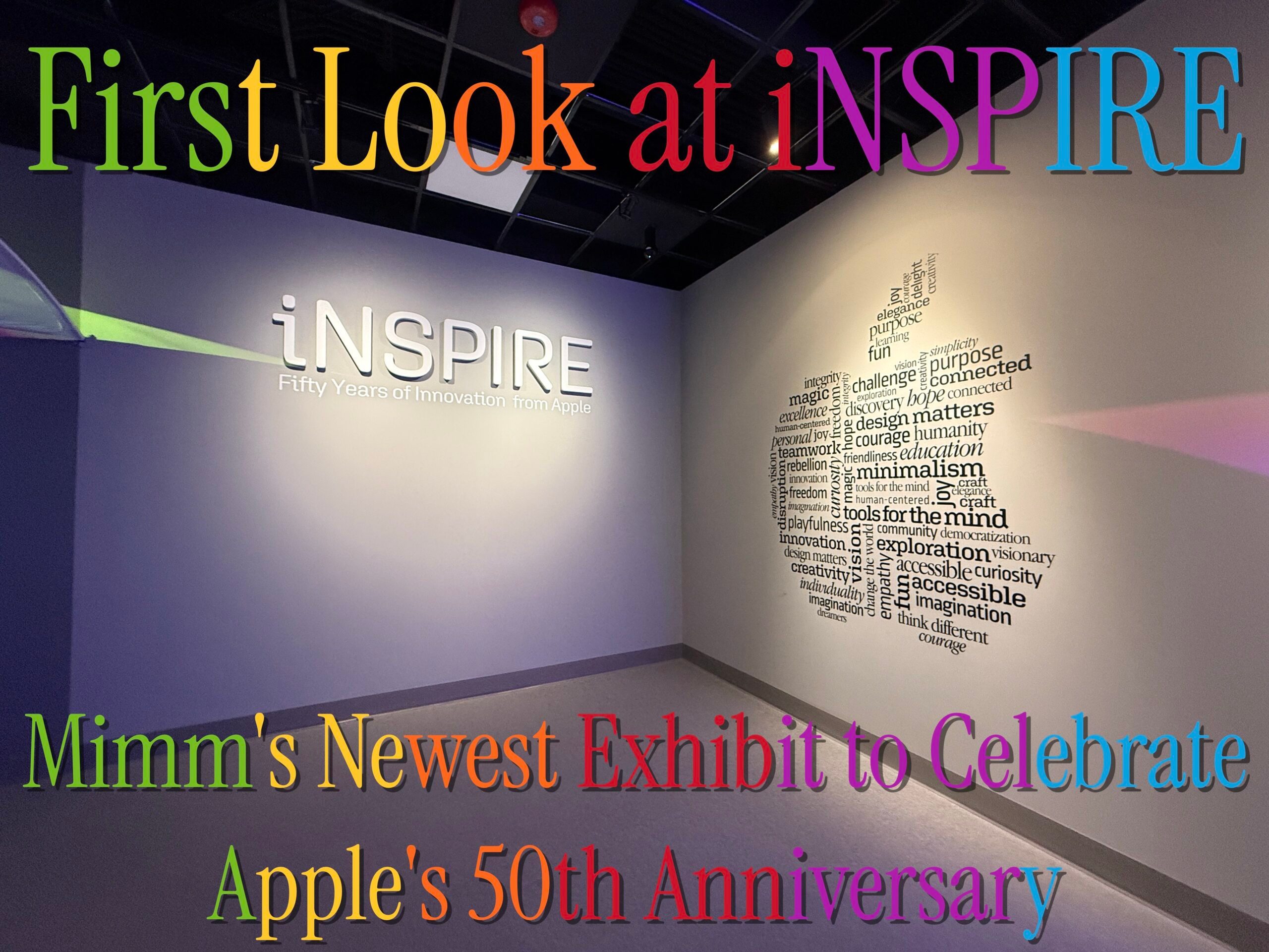 Feature: First Look at iNSPIRE – Mimm’s Newest Exhibit to Celebrate Apple’s 50th Anniversary